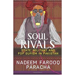 Soul Rivals: State, Militant and Pop Sufism in Pakistan