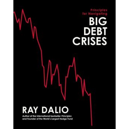 Principles For Navigating Big Debt Crises