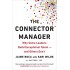 The Connector Manager: Why Some Leaders Build Exceptional Talent and Others Don’t