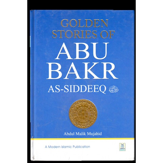 Golden Stories Of Abu Bakr  As-Siddeeq (R.A)