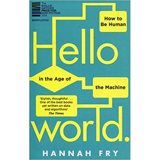 Hello World: How To Be Human In The Age Of The Machine