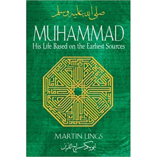 Muhammad (S.A.W): His Life Based on the Earliest Sources