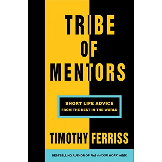 Tribe of Mentors: Short Life Advice from the Best in the World