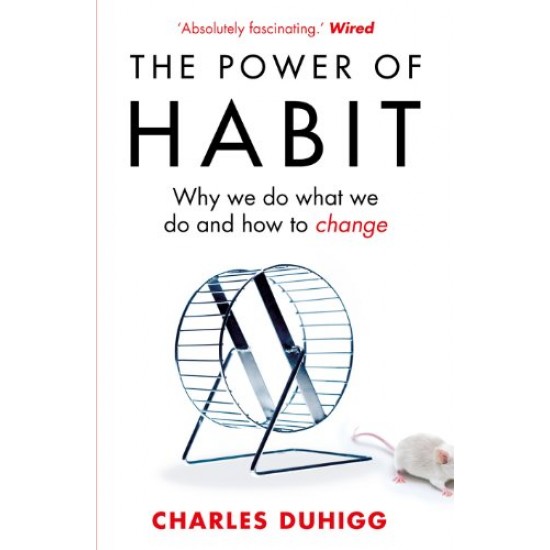 The Power of Habit: Why We Do What We Do, and How to Change