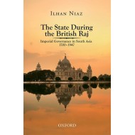 The State During the British Raj: Imperial Governance in South Asia 1700–1947