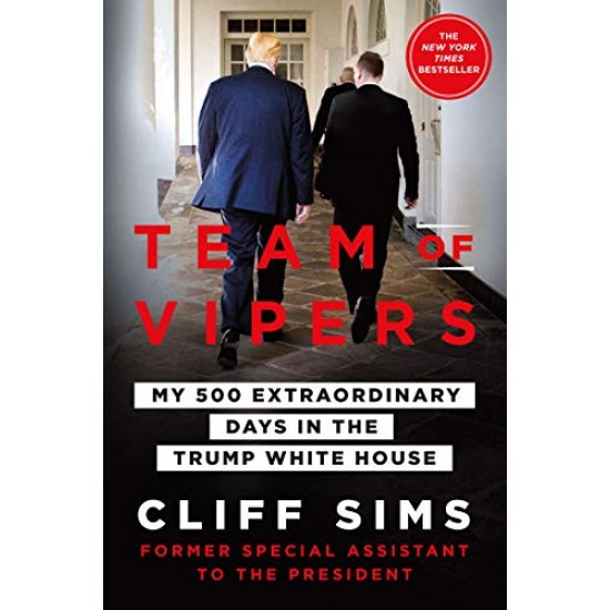 Team of Vipers: My 500 Extraordinary Days in the Trump White House 