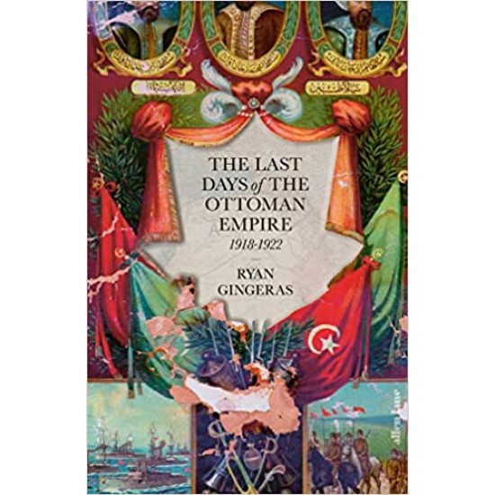 The Last Days of the Ottoman Empire 