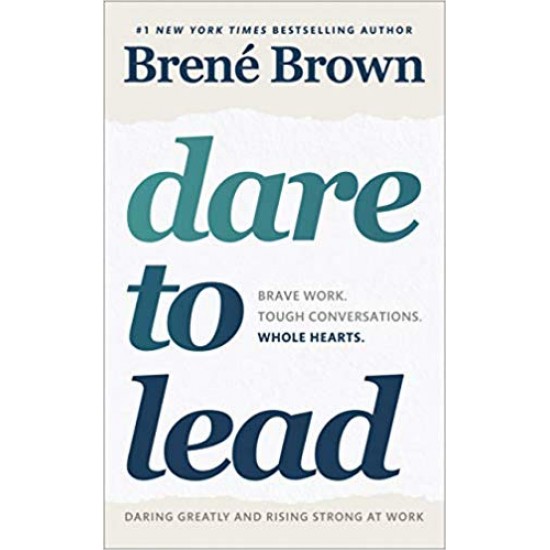 Dare to Lead: Brave Work. Tough Conversations. Whole Hearts.