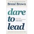 Dare to Lead: Brave Work. Tough Conversations. Whole Hearts.