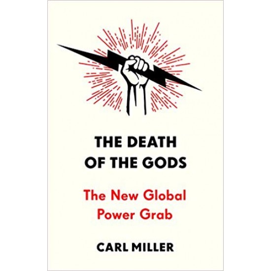 The Death of the Gods: The New Global Power Grab
