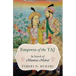 Empress of the TAJ: In Search of Mumtaz Mahal
