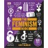 The Feminism Book: Big Ideas Simply Explained 
