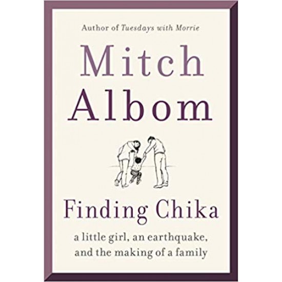 Finding Chika: A Little Girl, an Earthquake, and the Making of a Family