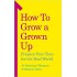 How to Grow a Grown Up: Preparing your teen for the real world