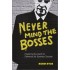 Never Mind the Bosses: Hastening the Death of Deference for Business Success