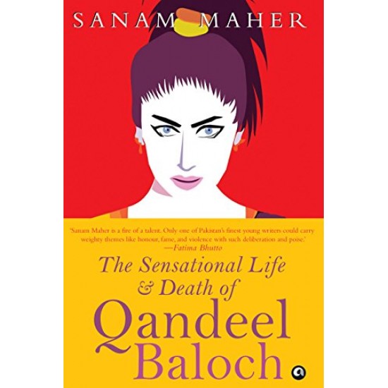The Sensational Life And Death Of Qandeel Baloch