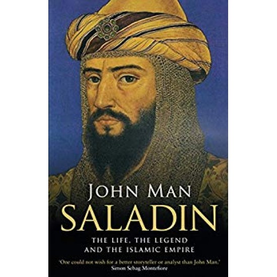 Saladin: The Life, the Legend and the Islamic Empire 