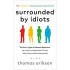 Surrounded by Idiots: The Four Types of Human Behavior and How to Effectively Communicate with Each in Business (and in Life)