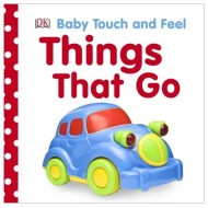 Baby Touch and Feel Things That Go