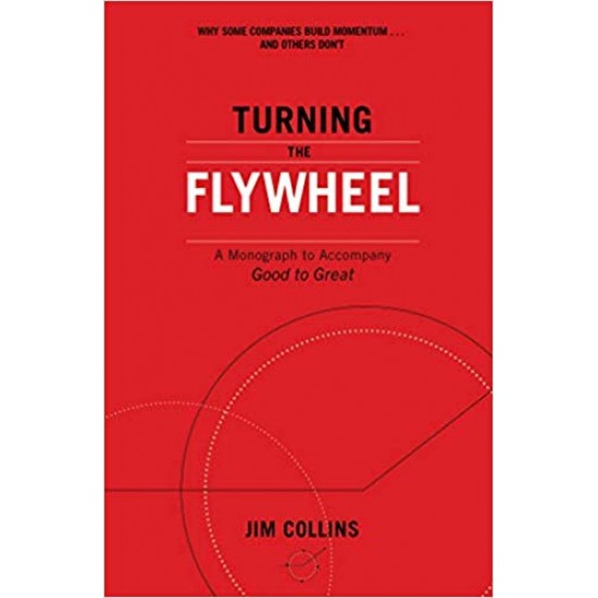 Turning the Flywheel: A Monograph to Accompany Good to Great 