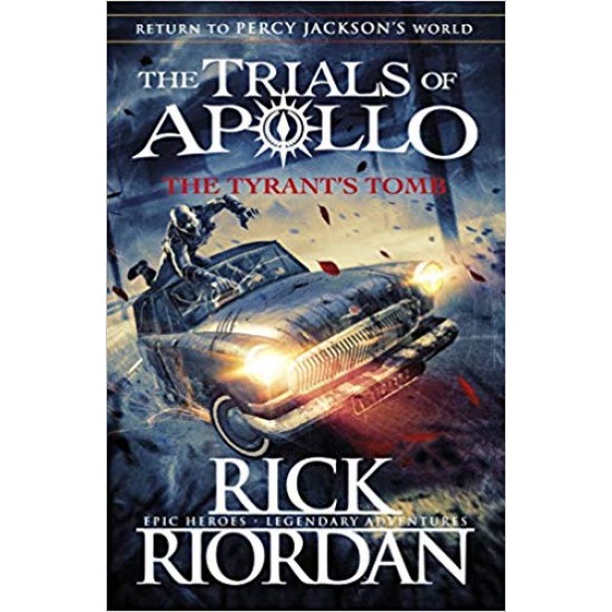 The Tyrant’s Tomb (The Trials of Apollo Book 4) 