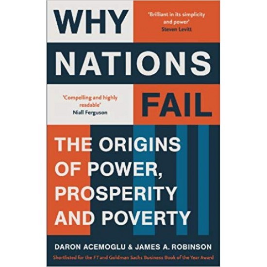 Why Nations Fail: The Origins of Power, Prosperity and Poverty