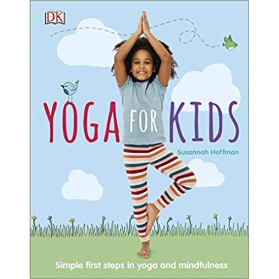 Yoga For Kids: Simple First Steps in Yoga and Mindfulness